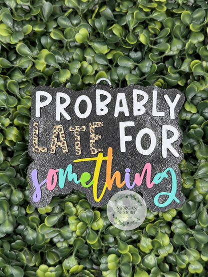 Probably Late